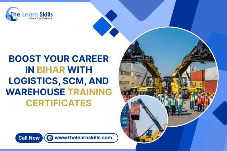 Boost Your Career in Bihar with Logistics, SCM, and Warehouse Training Certificates